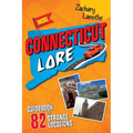 More Connecticut Lore: Guidebook to 82 Strange Locations
