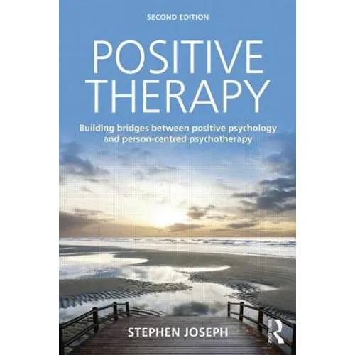 Positive Therapy: Building Bridges Between Positive Psychology and Person-Centred Psychotherapy