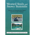 Weaned Seals and Snowy Summits: Stories of Passion for Place and Everyday Nature