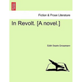 In Revolt. [A Novel.]