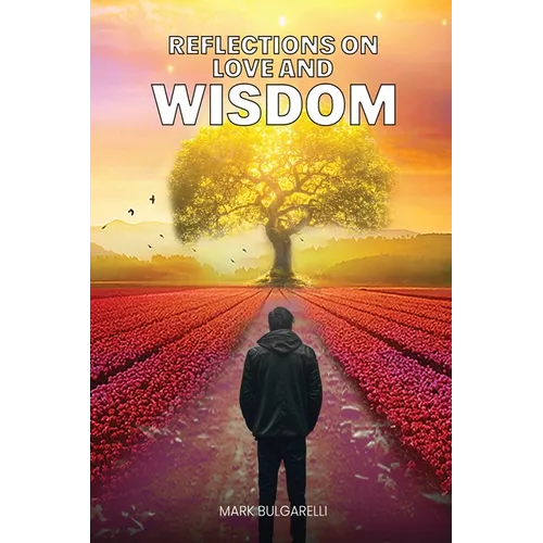 Reflections on Love and Wisdom: Short Essays on a Physician's Journey