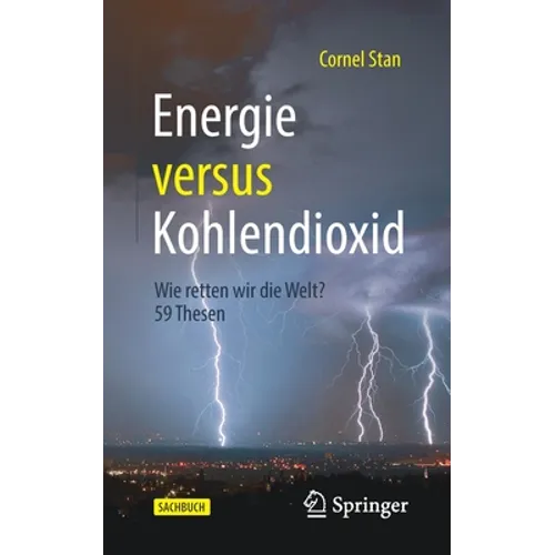 Energie Versus Kohlendioxid: Wie Retten Wir Die Welt? 59 Thesen