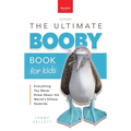 Boobies The Ultimate Booby Book for Kids: Blue-Footed Booby Facts, 100+ Amazing Facts, Mating Dance, Chick Care & Galápagos Habitat