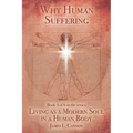 Why Human Suffering: The Reasons for and Causes of Human Suffering