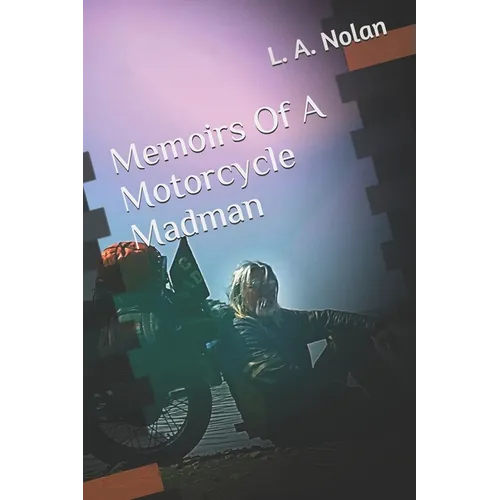 Memoirs Of A Motorcycle Madman