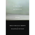 In the Field Between Us: Poems