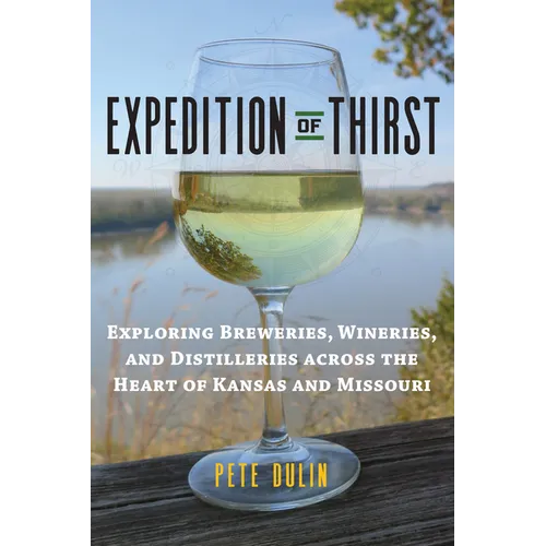 Expedition of Thirst: Exploring Breweries, Wineries, and Distilleries Across the Heart of Kansas and Missouri
