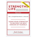 Strengths Life Upgraded, Volume One: Take Your StrengthsFinder Results to the Next Level