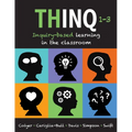 Thinq, Grades 1 -- 3: Inquiry-Based Learning in the Classroom (Make Inquiry-Based Learning a Practical Reality for Every Classroom.)