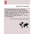 The Geographical and Historical Dictionary of America and the West Indies, containing an entire translation of the Spanish work of ... A. de Alcedo, w