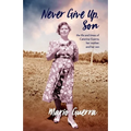 Never Give Up Son: the life and times of Caterina Guerra, her mother, and her son