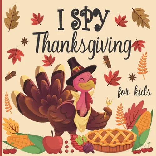 I spy thanksgiving for kids: A fun book for 2-4 years old about autumn & thanksgiving great gift idea for preschoolers & kindergarten