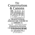 The Constitution & Canons of Traditional Anglican Church of America With Integrated Praxeologion and History of the Diocese