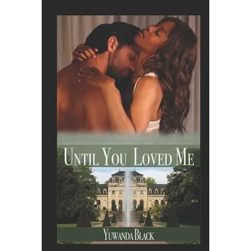 Until You Loved Me: An Interracial, Billionaire Romance