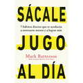 Sàcale Jugo Al DÃ-A: 7 Hàbitos Diarios Que Te Ayudaràn a Estresarte Menos Y a Lograr Màs / Win the Day: Seven Daily Habits to Help You Stress Less and