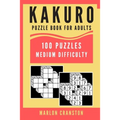 Kakuro Puzzle Book For Adults: 100 Puzzles Medium Difficulty for Intermediate Kakuro Lovers