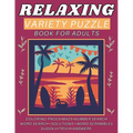 Relaxing Variety Puzzle Book for Adults and Seniors: This Collection Ensures A Delightful Pastime