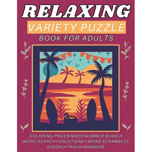 Relaxing Variety Puzzle Book for Adults and Seniors: This Collection Ensures A Delightful Pastime