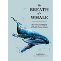 The Breath of a Whale: The Science and Spirit of Pacific Ocean Giants