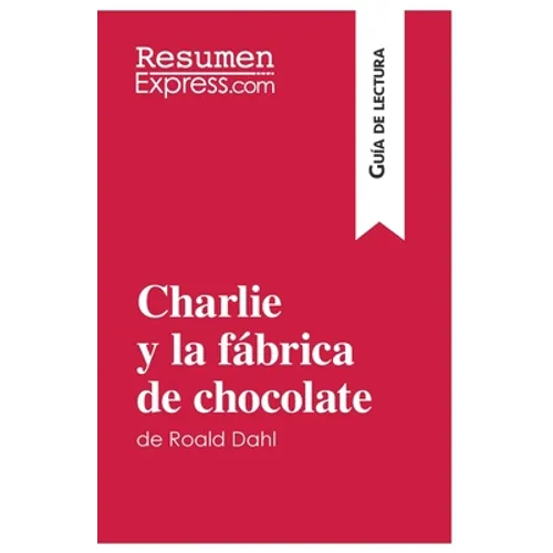 Charlie y la fábrica de chocolate de Roald Dahl (Guía de lectura): Resumen y análisis completo