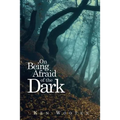 On Being Afraid of the Dark