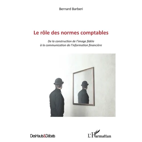 Le rôle des normes comptables: De la construction de l'image fidèle à la communication de l'information financière