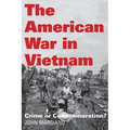 The American War in Vietnam: Crime or Commemoration?