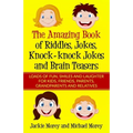 The Amazing Book of Riddles, Jokes, Knock-knock Jokes and Brain Teasers: Loads of FUN, Smiles and Laughter for Kids, Friends, Parents, Grandparents an