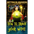 How to Train Your Witch: A Lily Sweet Short (Book 2.5 in the Lily Sweet Mysteries)