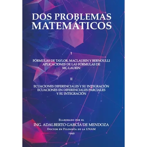 Dos Problemas Matemáticos: I Fórmulas De Taylor, Maclaurin Y Bernoulli Aplicaciones De Las Fórmulas De Mc.Laurin Ii Ecuaciones Diferenciales Parc