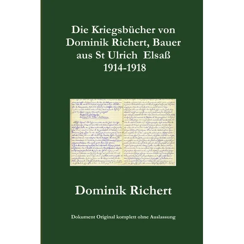 Die Kriegsbücher von Dominik Richert, Bauer, aus St Ulrich / Elsaß 1914-1918