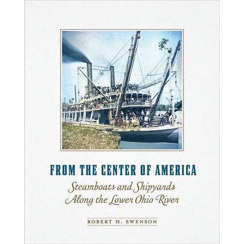 From the Center of America: Steamboats and Shipyards Along the Lower Ohio River