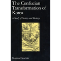 The Confucian Transformation of Korea: A Study of Society and Ideology