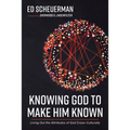 Knowing God to Make Him Known: Living Out the Attributes of God Cross-Culturally