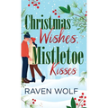 Christmas Wishes, Mistletoe Kisses