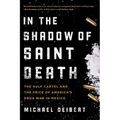 In the Shadow of Saint Death: The Gulf Cartel and the Price of America's Drug War in Mexico