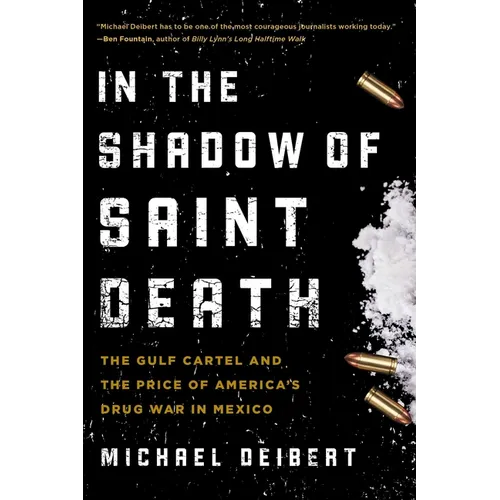 In the Shadow of Saint Death: The Gulf Cartel and the Price of America's Drug War in Mexico