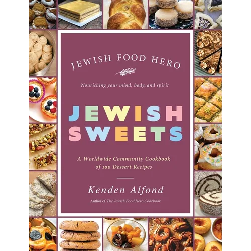 Jewish Sweets: A Worldwide Community Cookbook of 100 Dessert Recipes
