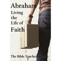 Abraham: Living the Life of Faith