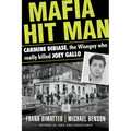Mafia Hit Man Carmine Dibiase: The Wiseguy Who Really Killed Joey Gallo