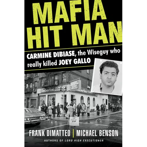 Mafia Hit Man Carmine Dibiase: The Wiseguy Who Really Killed Joey Gallo