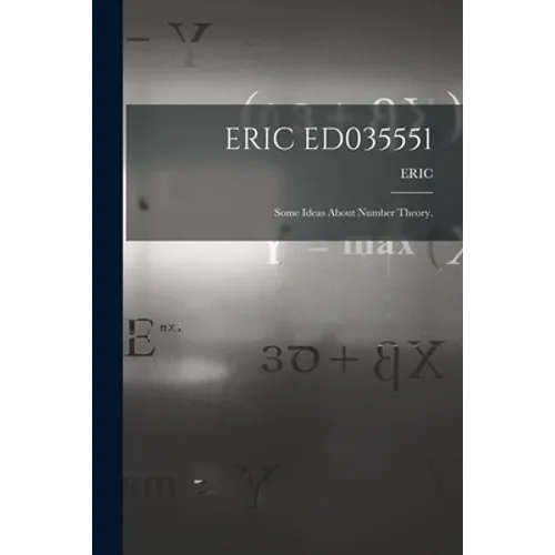 Eric Ed035551: Some Ideas About Number Theory.