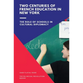 Two Centuries of French Education in New York: The Role of Schools in Cultural Diplomacy