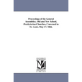 Proceedings of the General Assemblies, Old and New School, Presbyterian Churches, Convened in St. Louis, May 17, 1866.