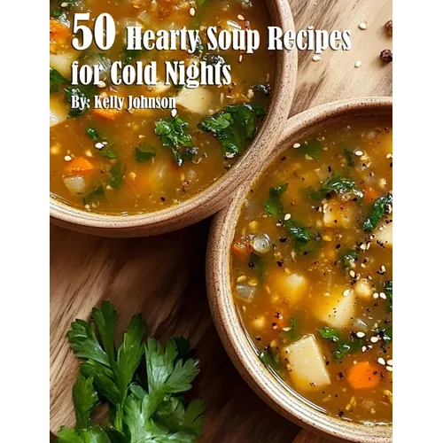50 Hearty Soup Recipes for Cold Nights