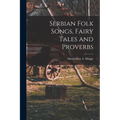 Serbian Folk Songs, Fairy Tales and Proverbs