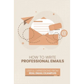 How to Write Professional Emails: Useful Examples from Real Email Exchanges