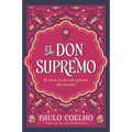 El Don Supremo: El Amor Es Lo Más Grande del Mundo the Supreme Gift: Love Is the Greatest Thing in the World (Spanish Edition)