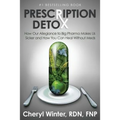 Prescription Detox: How Our Allegiance to Big Pharma Makes Us Sicker and How You Can Heal Without Meds