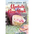 The Flavor of Upstate New York: Iconic Dishes, Delicious History & Reinvented Recipes